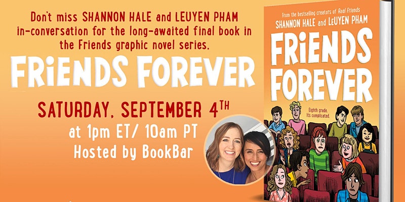 Promotional poster for a book event featuring authors shannon hale and leuyen pham on saturday, september 4th, discussing the long-awaited final book in the 'friends' graphic novel series, hosted by bookbar.